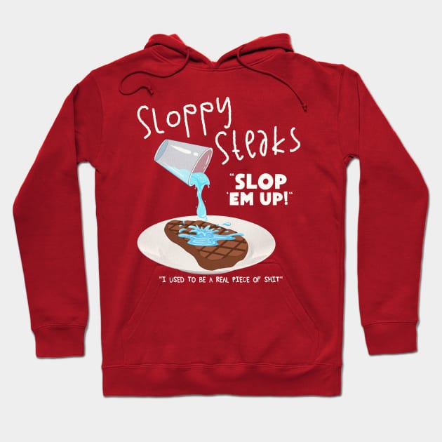 SLOPPY STEAKS Hoodie by darklordpug